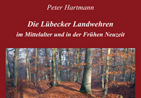 Jahresschrift – Sonderband 1: Die Lübecker Landwehren im Mittelalter und in der Frühen Neuzeit